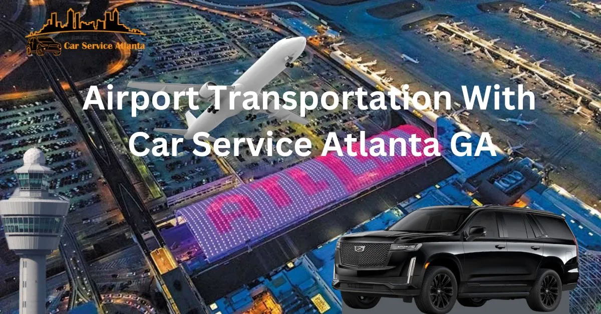 airport transportation with car service atlanta ga
